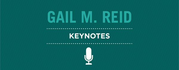 Gail M Reid: Keynote Presentations